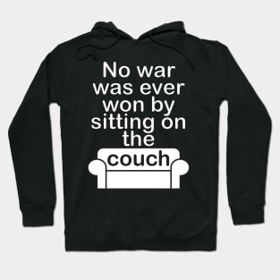 No war was ever won by sitting on the couch Hoodie